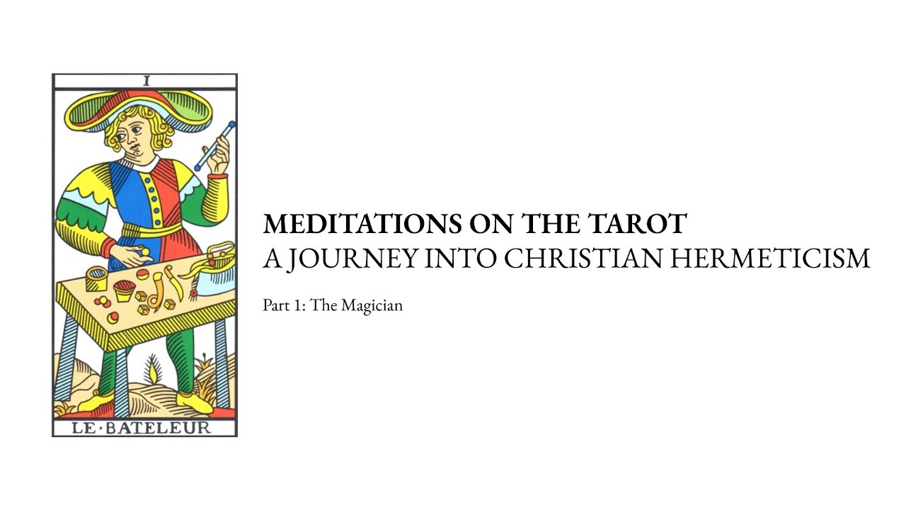 Meditations on the Tarot: A Journey Into Christian Hermeticism │ Part 1: The Magician