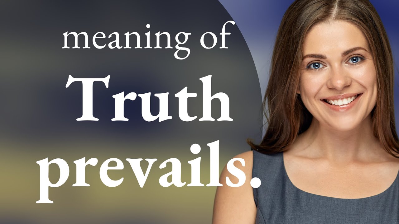 Truth Prevails: Unraveling the Meaning