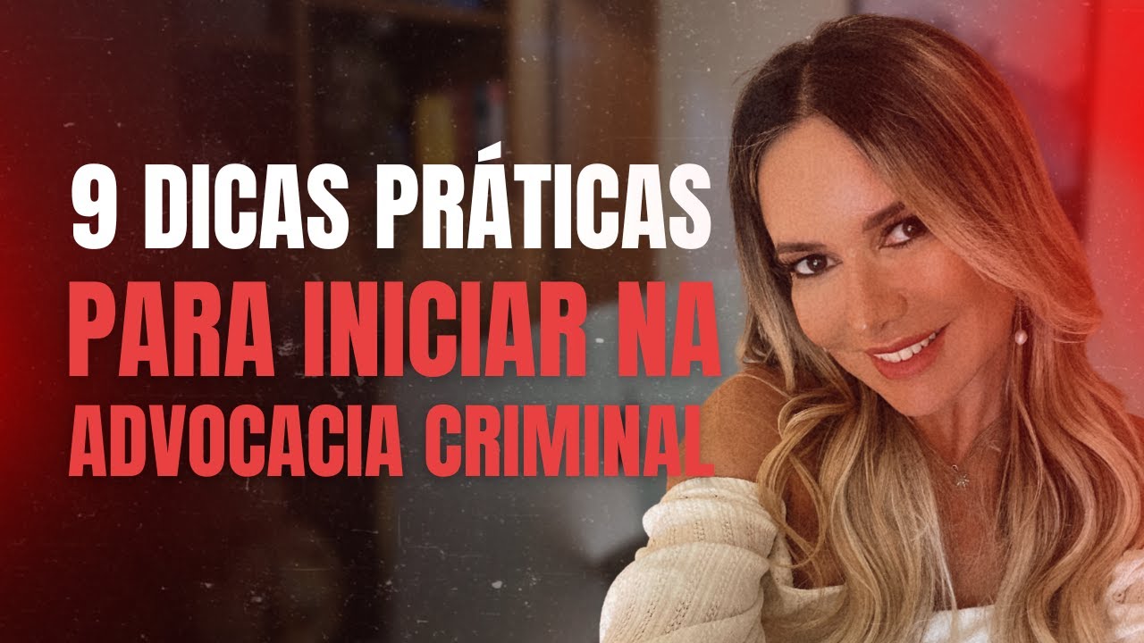 Advocacia Criminal: 9 dicas pr&aacute;ticas para Iniciar na Advocacia Criminal
