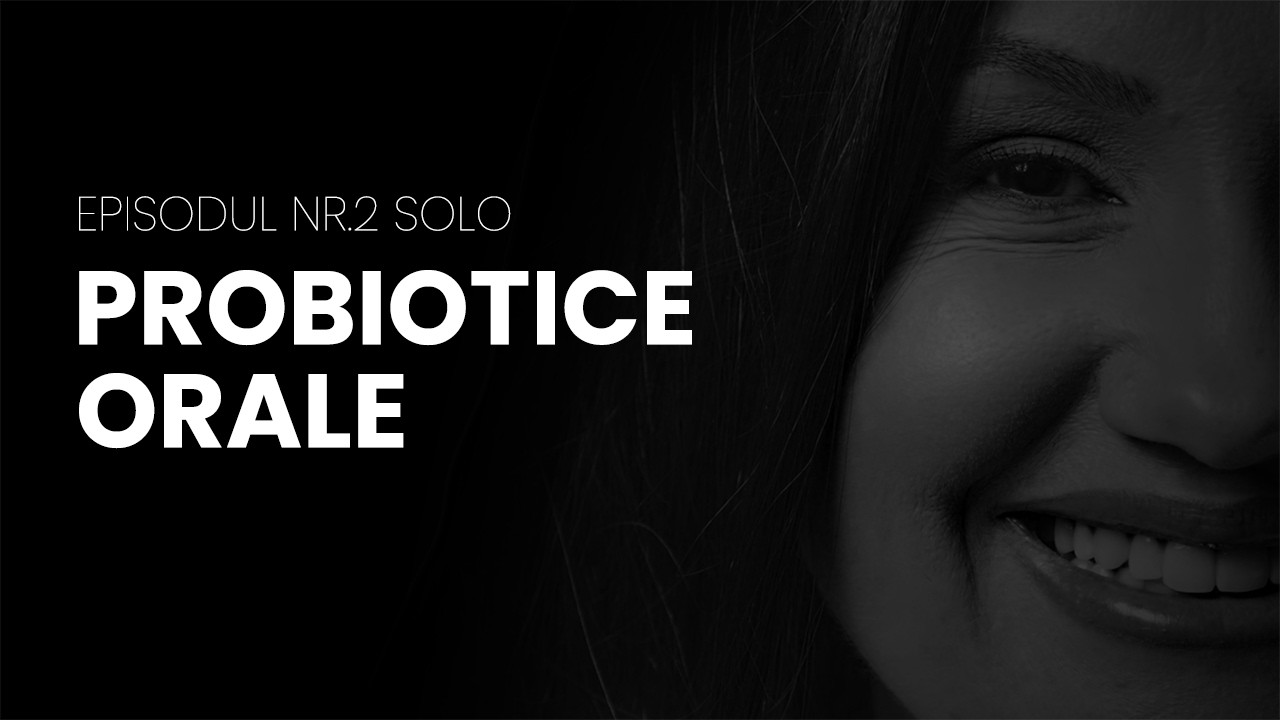 Invizibil dar Important: PROBIOTICELE ORALE