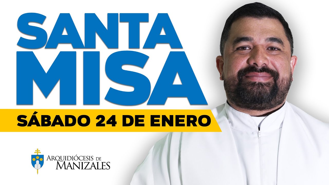 MISA DE HOY sábado 24 de enero de 2026, Padre Hugo Armando Gálvez, Arquidiócesis de Manizales.
