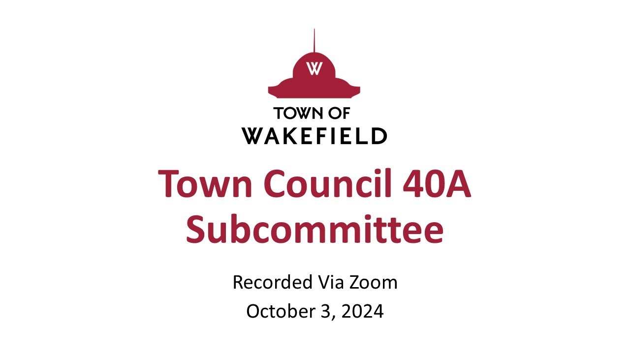 Wakefield Town Council 40A Subcommittee Meeting - October 3, 2024