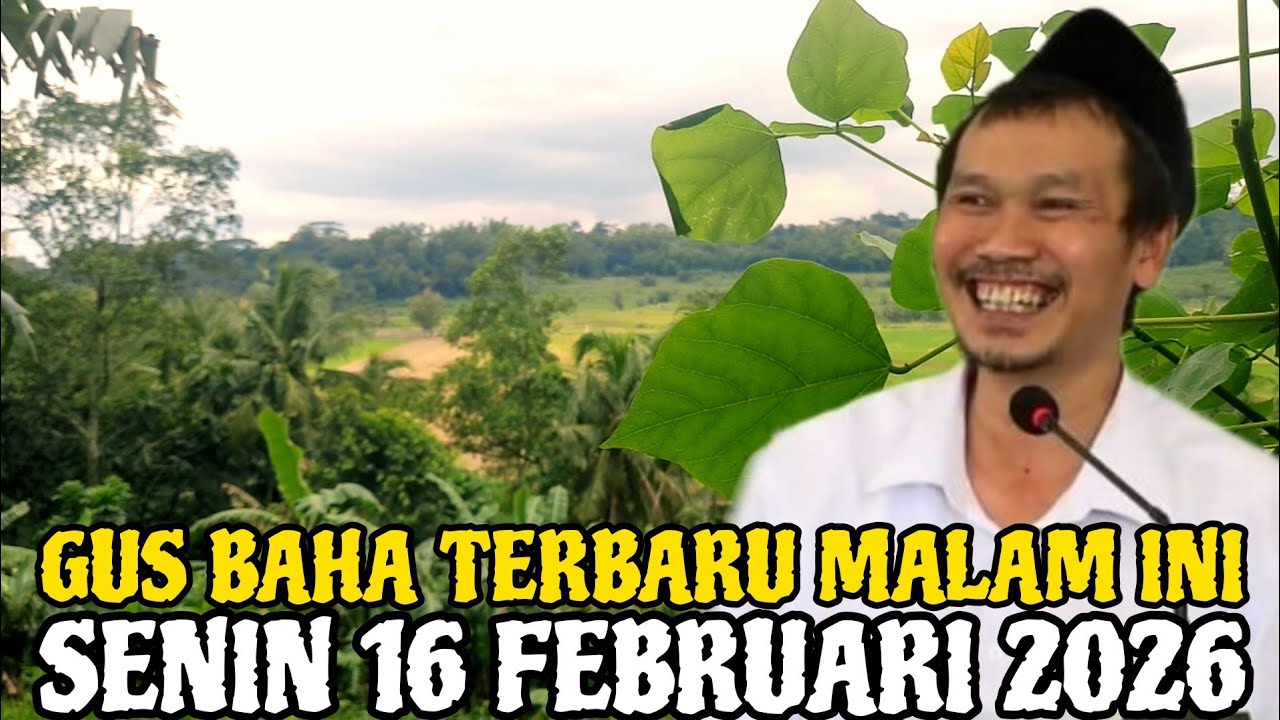 Gus Baha Terbaru Malam Hari Ini Senin 16 Februari 2026