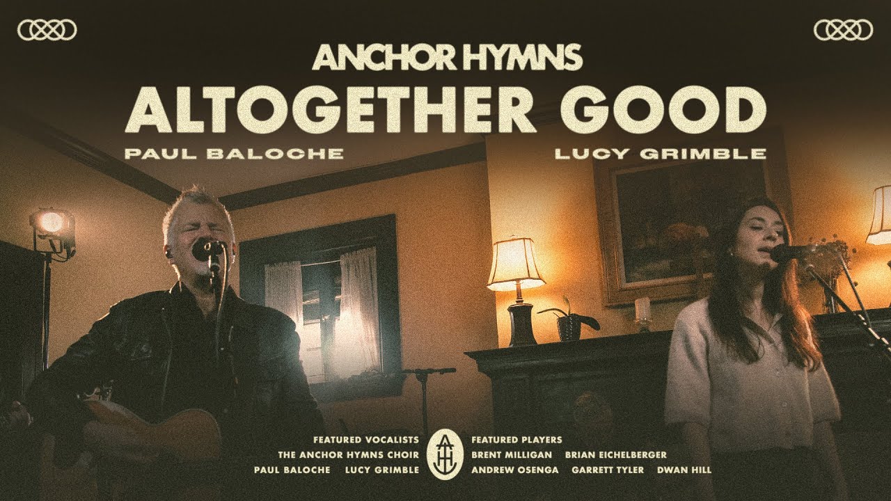 Altogether Good | Anchor Hymns (Official Live Video with Lyrics)