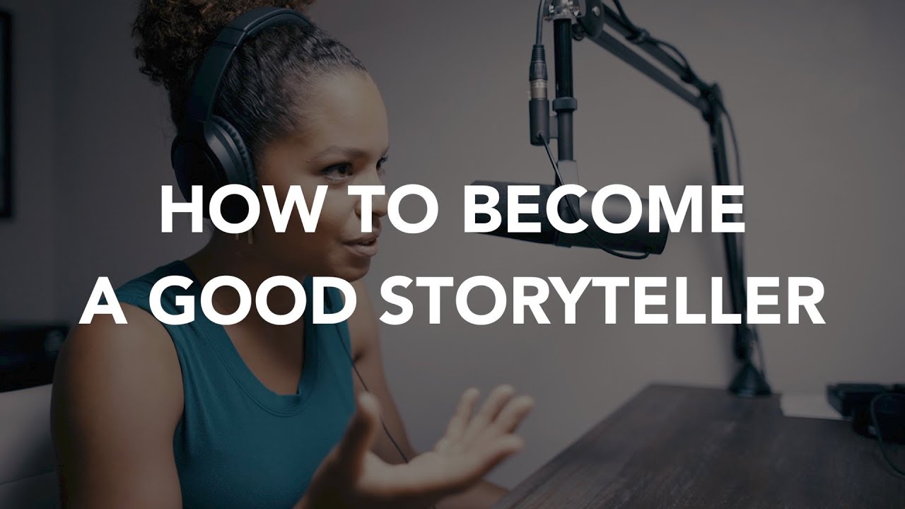 How to Become a Good Storyteller