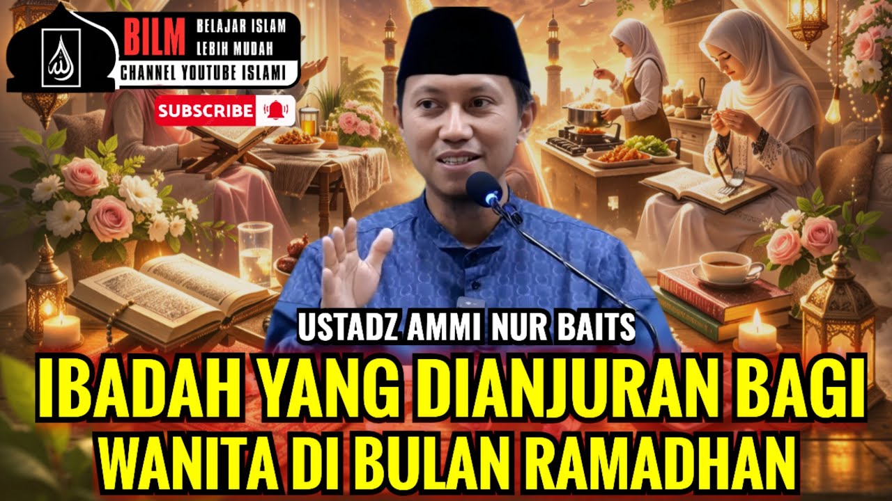 IBADAHNYA WANITA DI BULAN RAMADHAN | USTADZ AMMI NUR BAITS