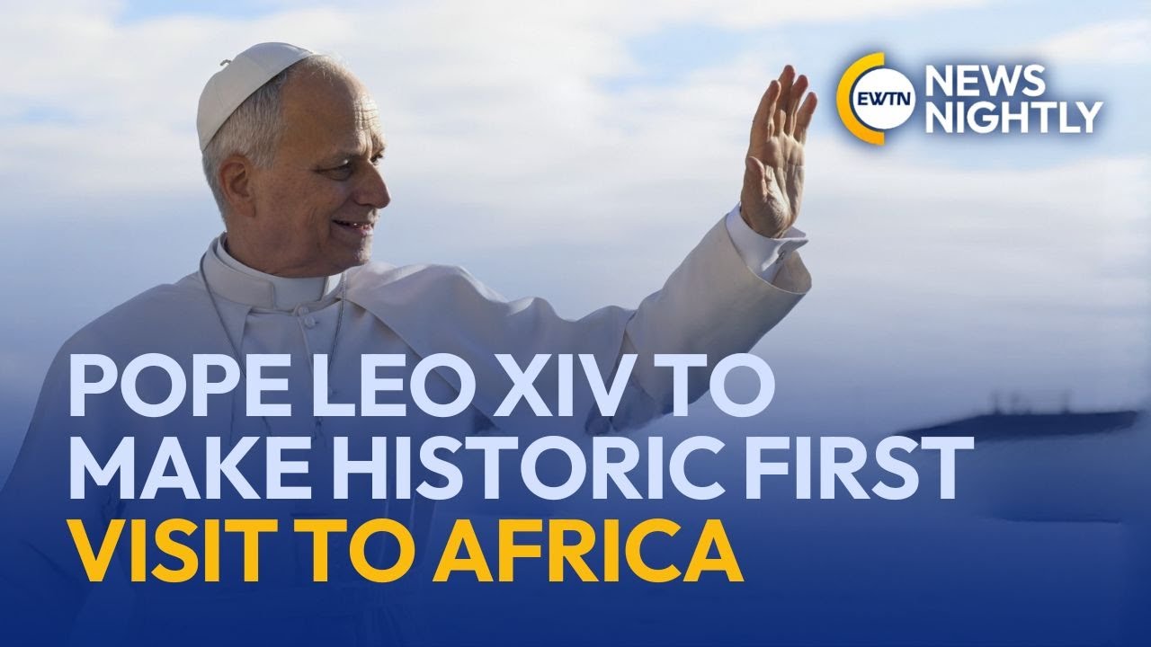 Pope Leo XIV to Make Historic First Visit to Africa | EWTN News Nightly
