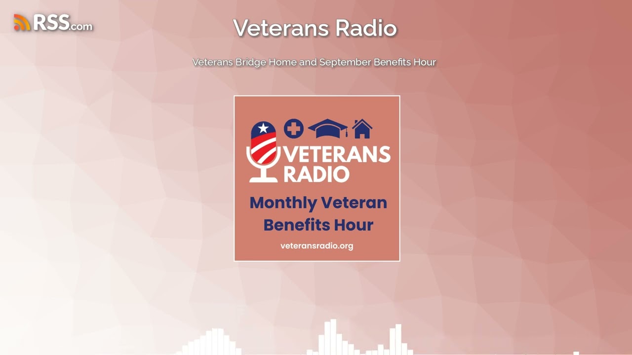 #VeteransRadio: Veterans Bridge Home and September Benefits Hour