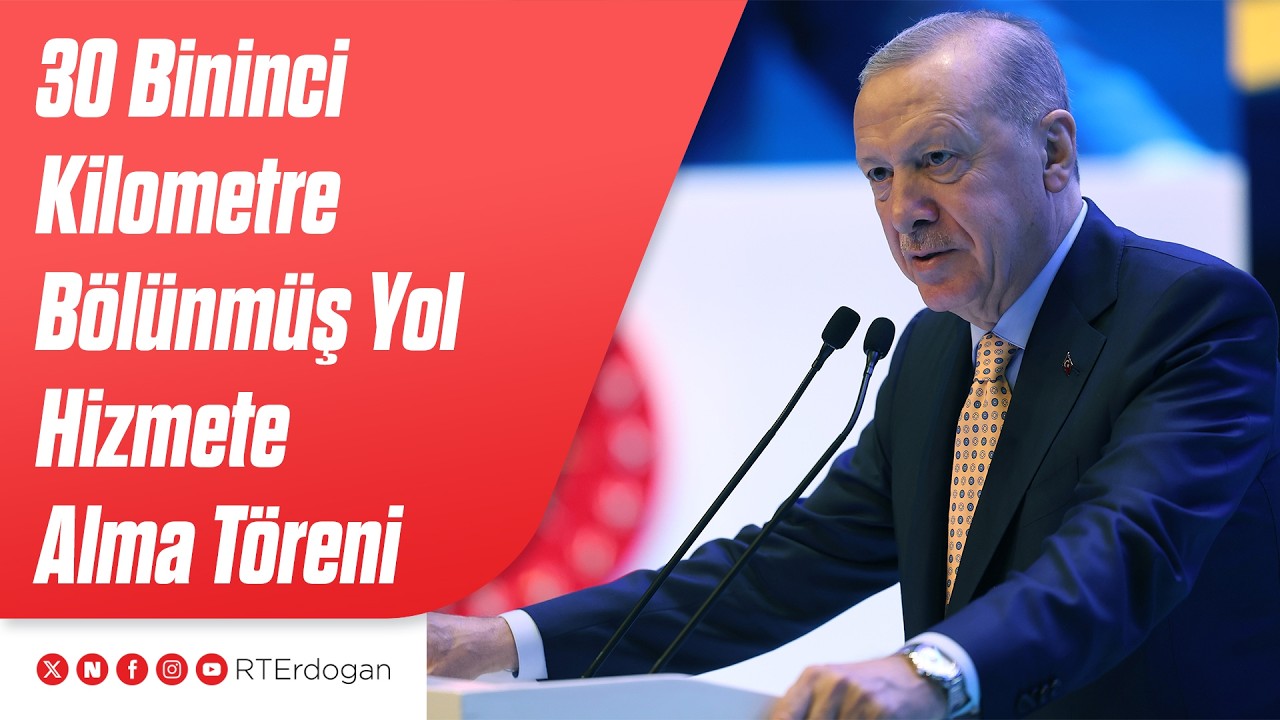 Karayolları Genel Müdürlüğü 30 Bininci Kilometre Bölünmüş Yol Hizmete Alma Töreni