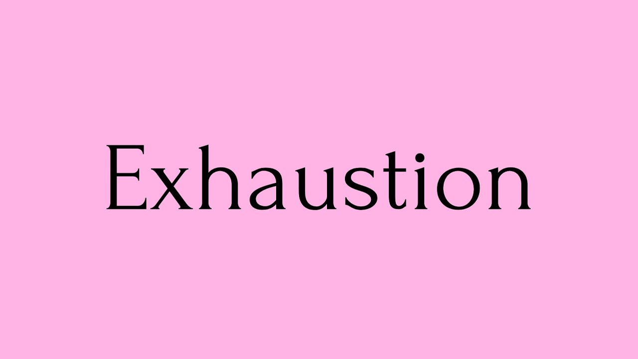 Exhaustion | Exhaustion Meaning | Pronunciation of Exhaustion | Exhaustion – English Word of the Day