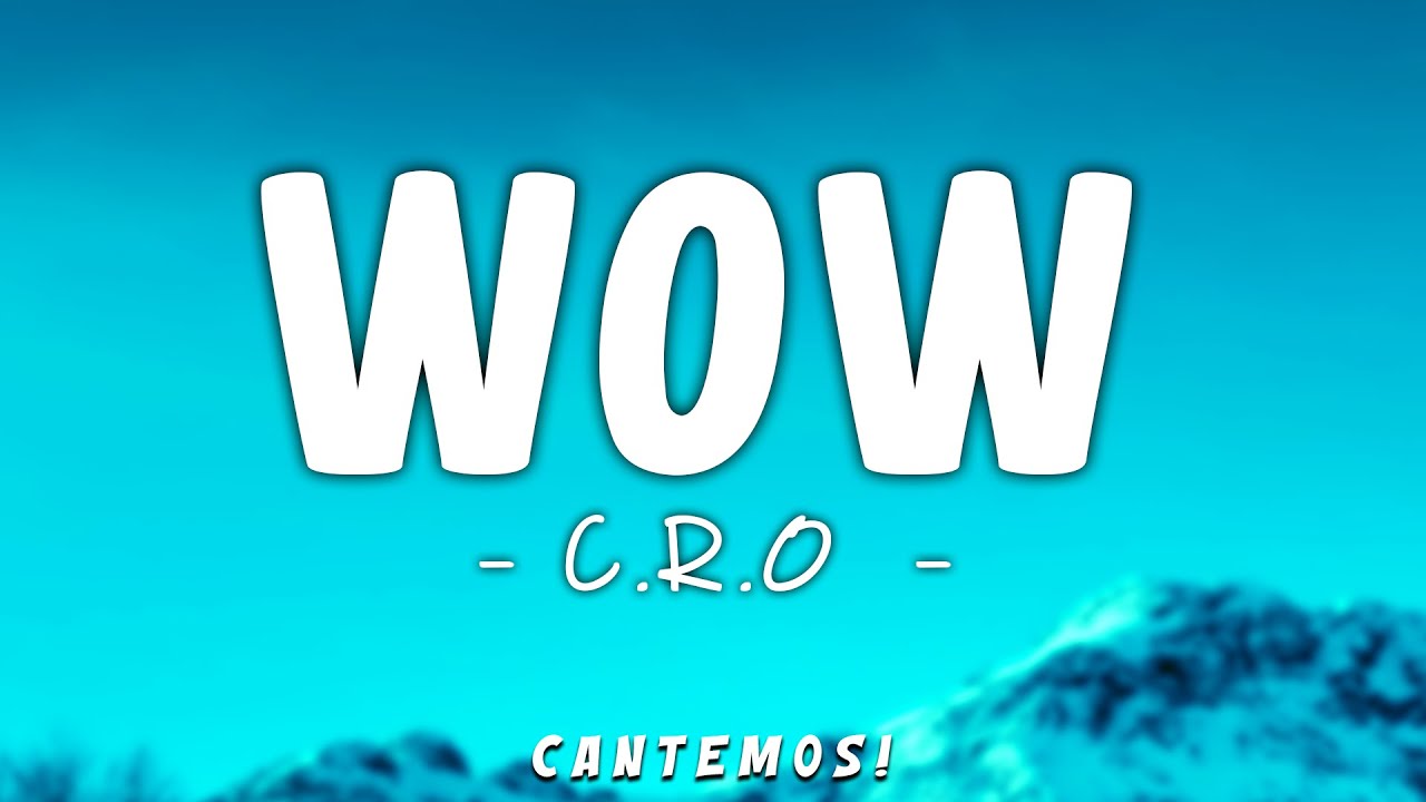 C R O, Neo Pistea, Lucho SSJ, Obie Wanshot - WOW (Letra\Lyrics)