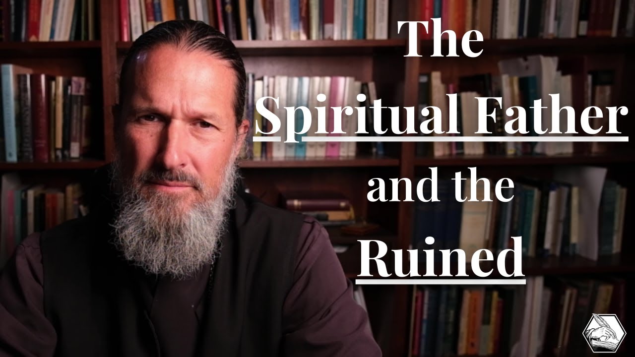The Spiritual Father and the Ruined