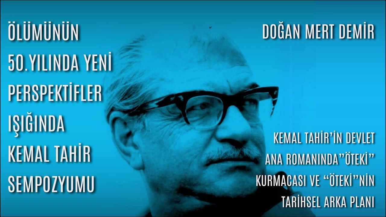 Kemal Tahir Sempozyumu - Doğan Mert Demir - Kemal Tahir'in Devlet Ana Romanında 