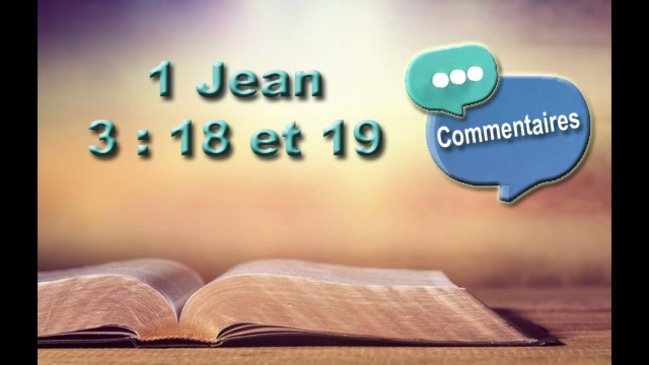 1 Jean 3 : 18 et 19