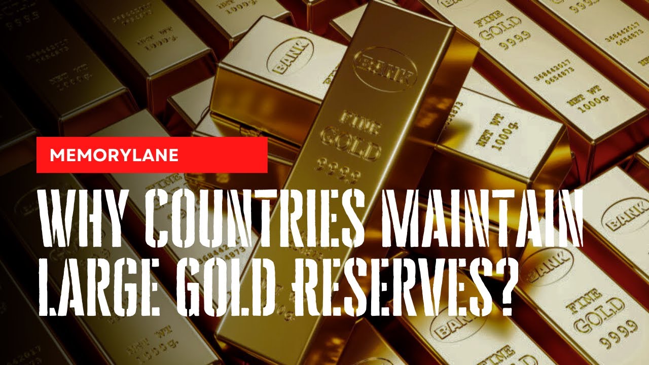 Why Do Countries Maintain Large Gold Reserves? Explained