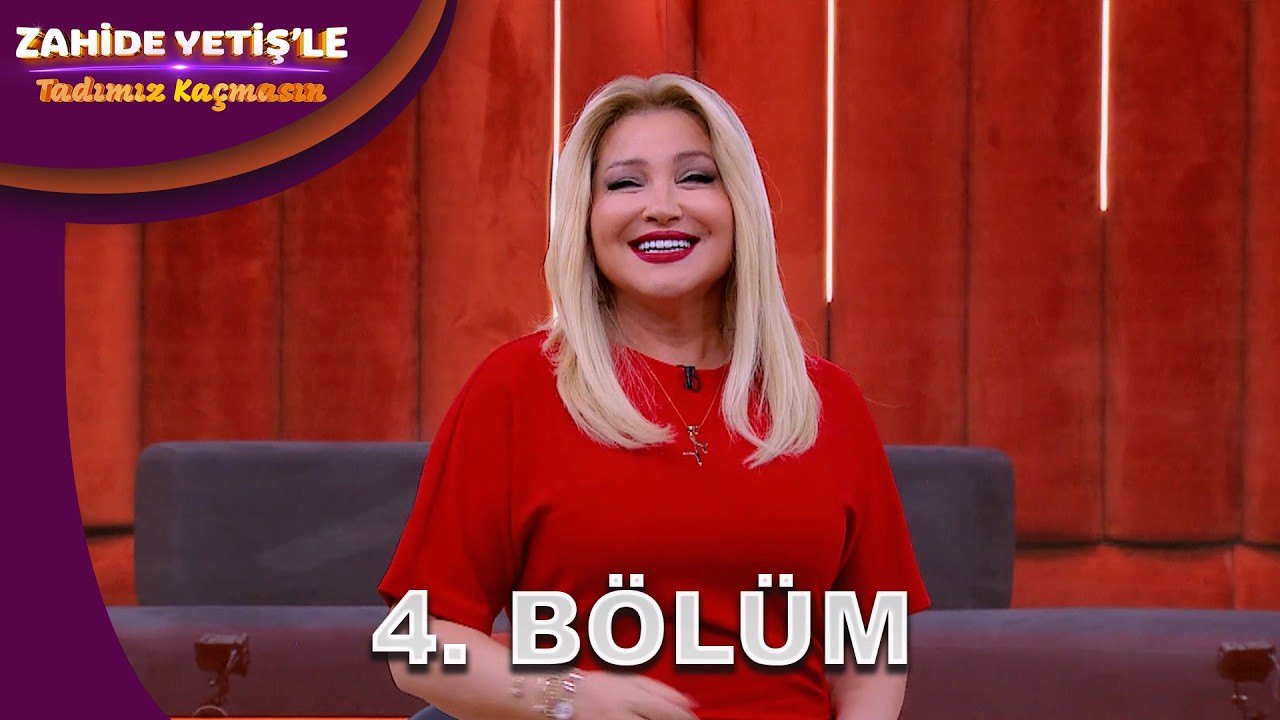 Zahide Yetiş'le Tadımız Kaçmasın 4. Bölüm |  @ZahideYetişleTadımızKaçmasın