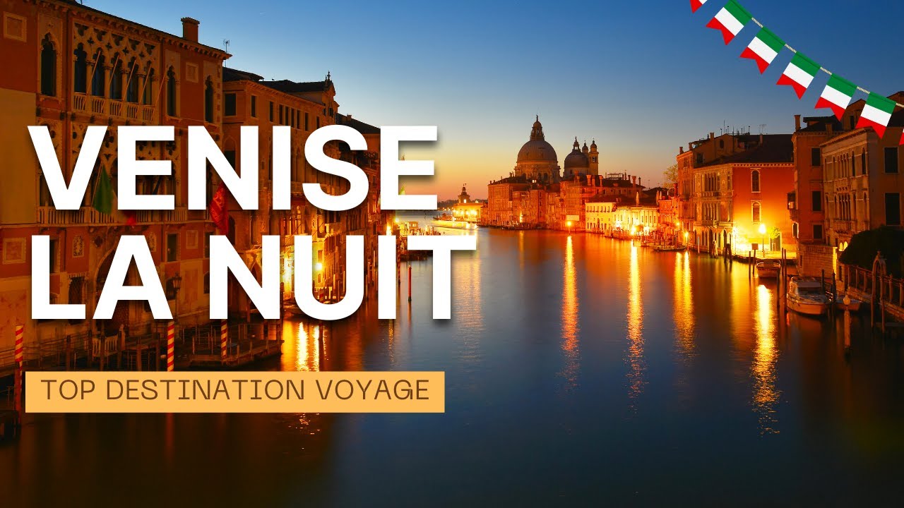 VENISE, ENCORE PLUS BELLE LA NUIT