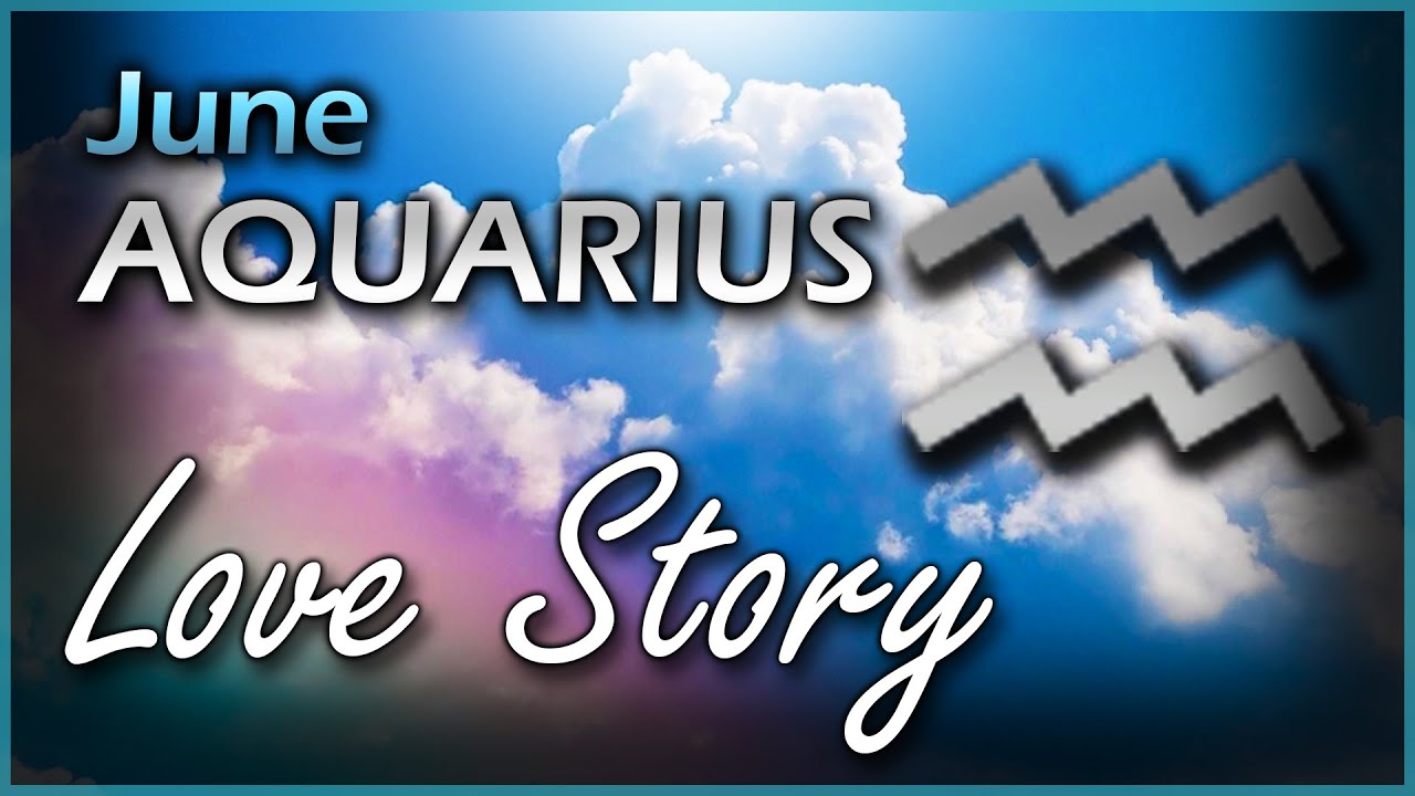 AQUARIUS - Tarot Love Reading - June 2020 Love Story
