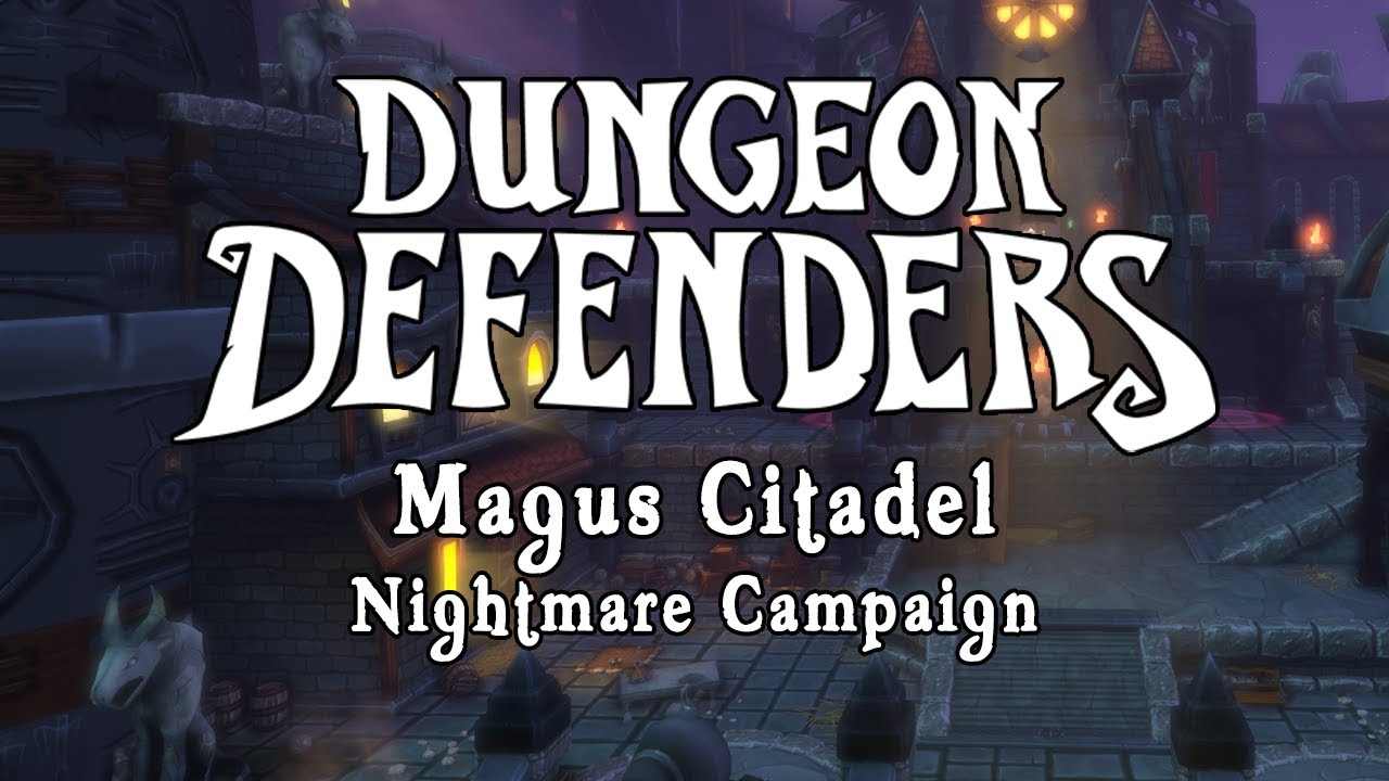 Dungeon Defenders - Magus Citadel Nightmare Campaign