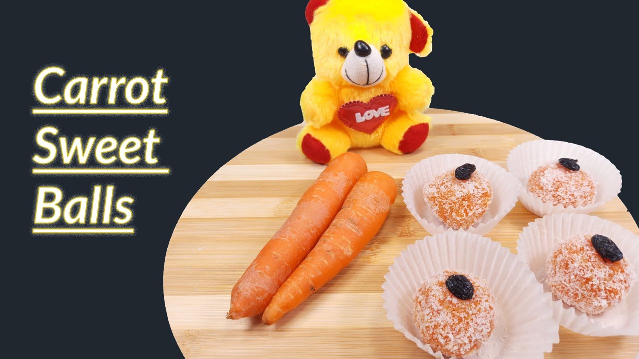 Carrot sweet balls | homemade carrot recipe by feast for you®