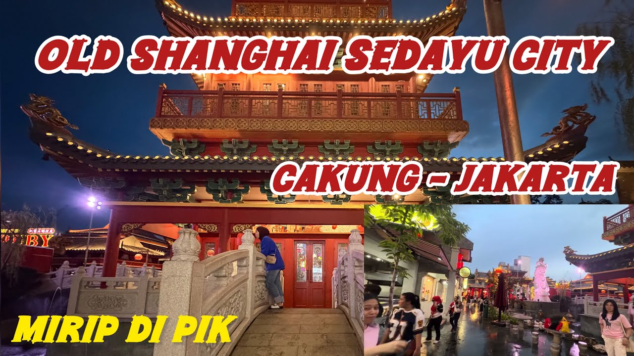 OLD SHANGHAI DI SEDAYU CITY - CAKUNG - JAKARTA SERASA BERADA DI CHINA