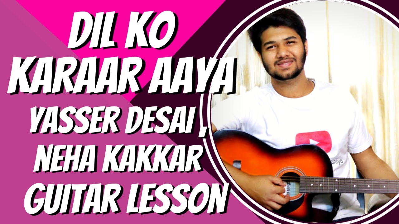 Dil ko Karaar Aaya | Yasser Desai , Neha Kakkar | Guitar Lesson, Chords | The Acoustic Baniya