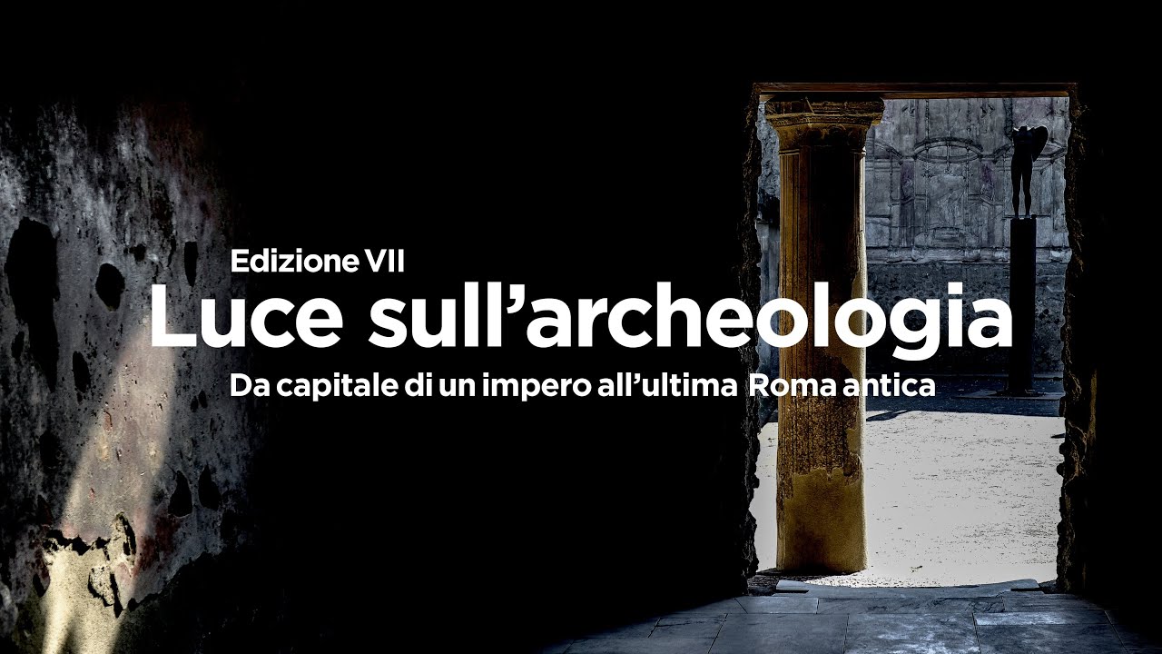 Le guerre greco-gotiche e l'ultima Roma Antica / Luce sull'archeologia 2021