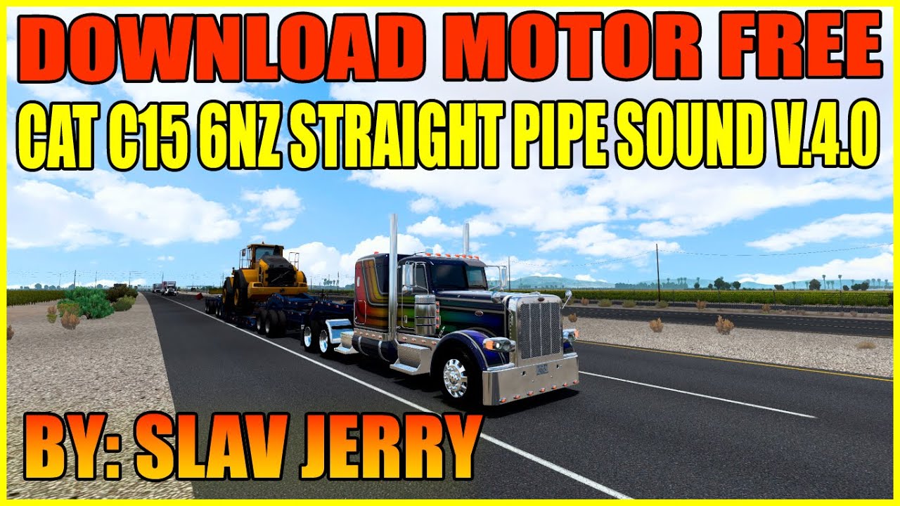 ATS1.46&1.47||DOWNLOAD MOTOR FREE CAT C15 6NZ Straight pipe sound V4.0||