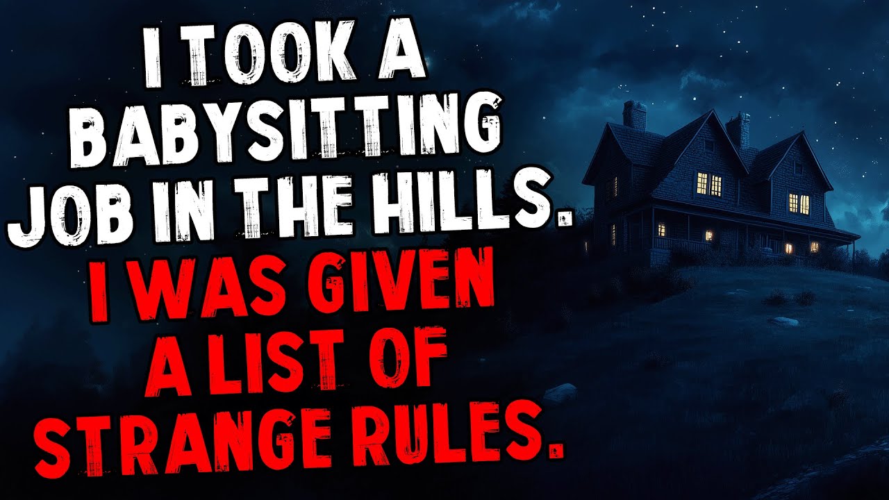 I Took a Babysitting Job in the Hills. I Was Given a List of Strange Rules.