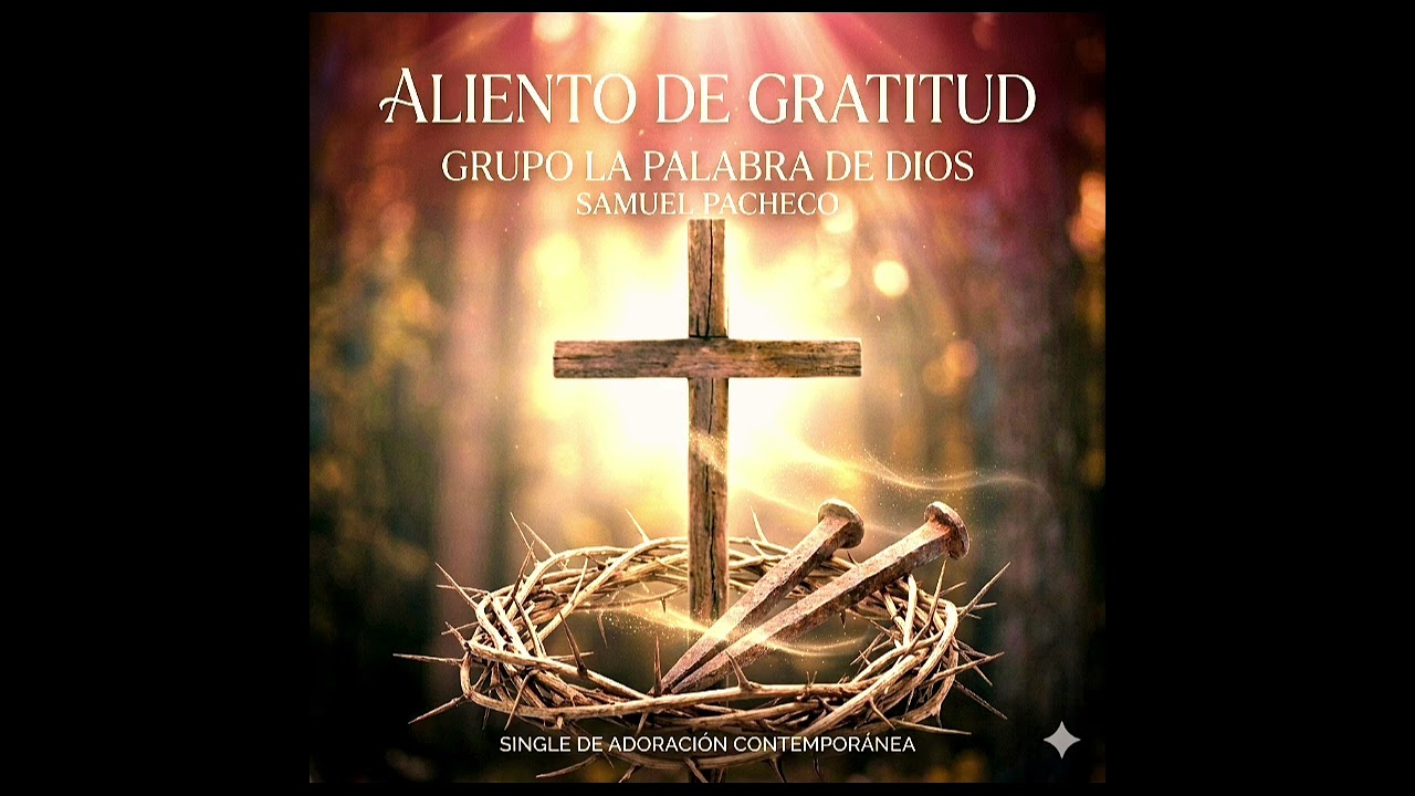 Aliento de Gratitud.| La Palabra De Dios - Samuel Pacheco. ( Video, oficial.)