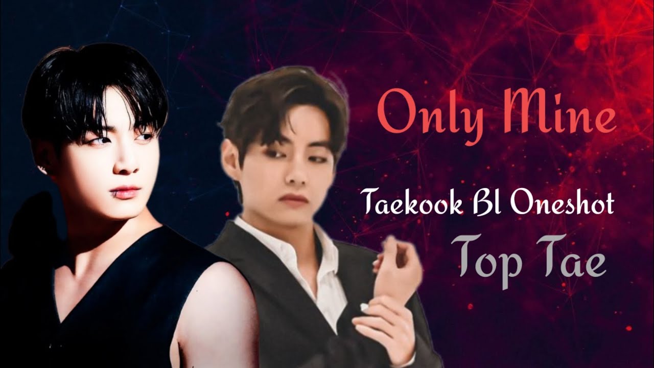 Only Mine/Taekook Bl Oneshot/Pls Use 🎧/ #taekookff #toptae #btsff #yoonminff 