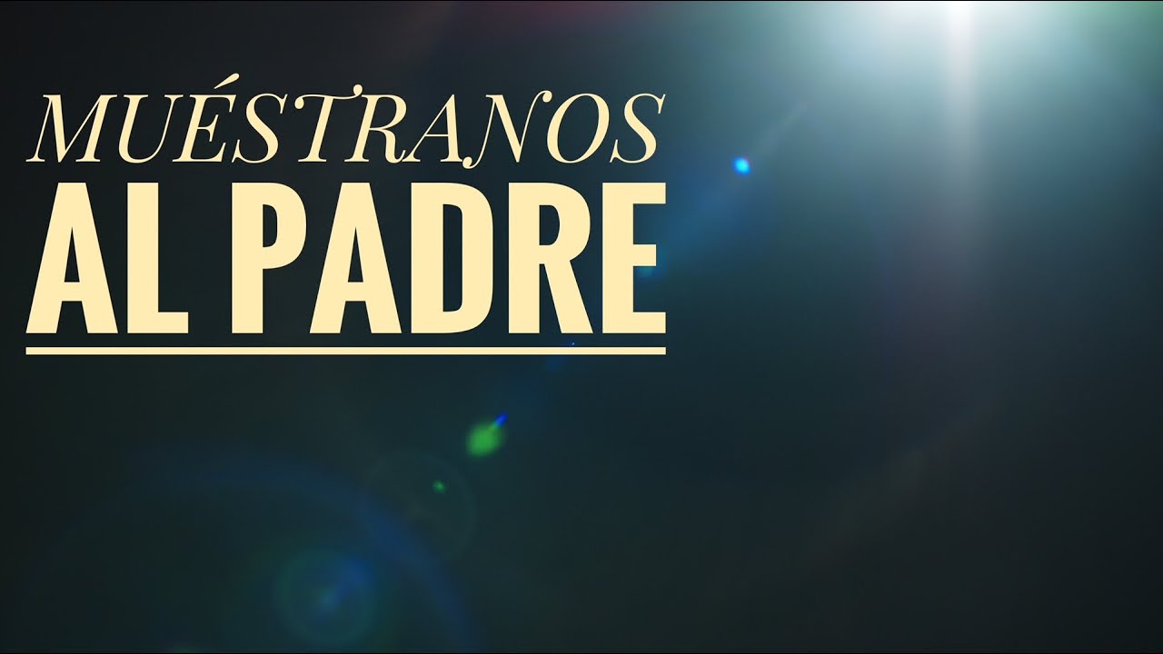 Muéstranos al Padre - Rev. Ryan Crossley!