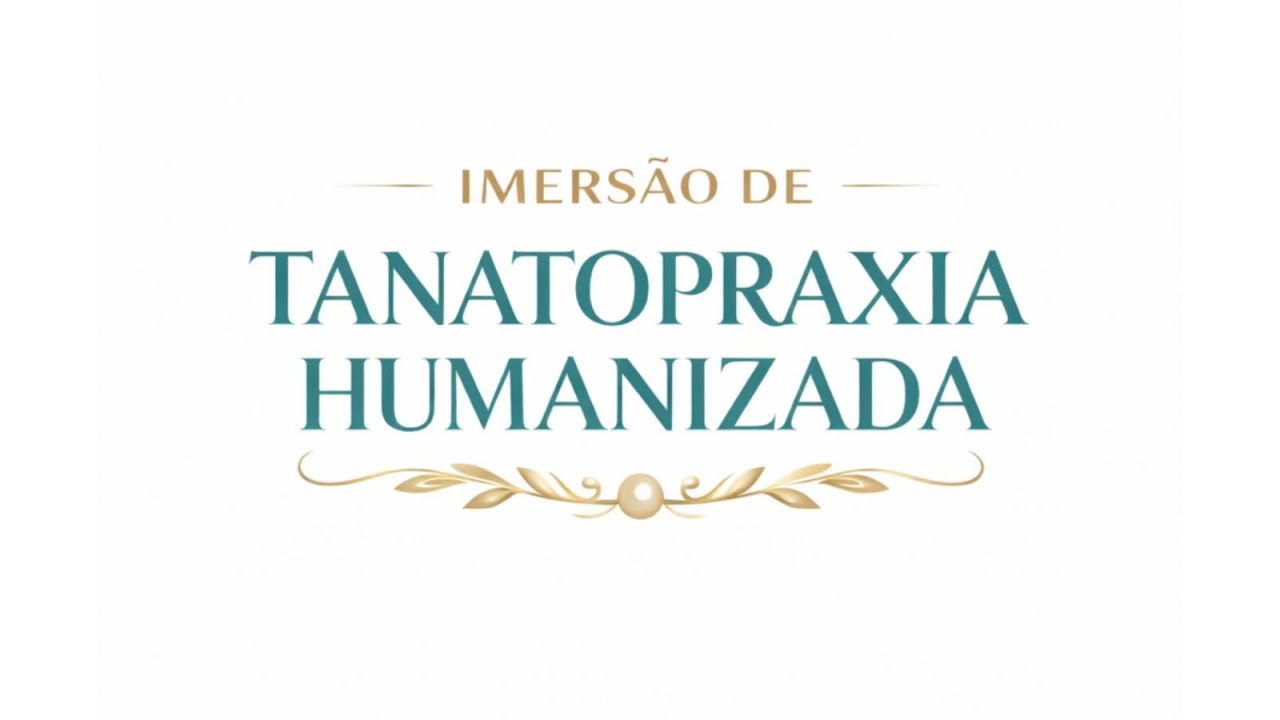 IMERSÃO DE TANATOPRAXIA HUMANIZADA - Com Josiane Oliveira