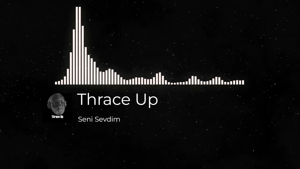 Thrace Up - Seni Sevdim