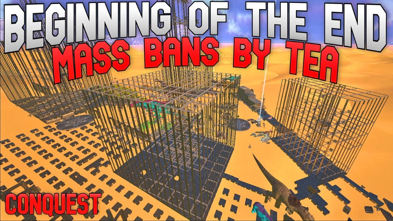 Beginning Of The End | Mass Bans By TEA | ARK Official Conquest PVP EP16