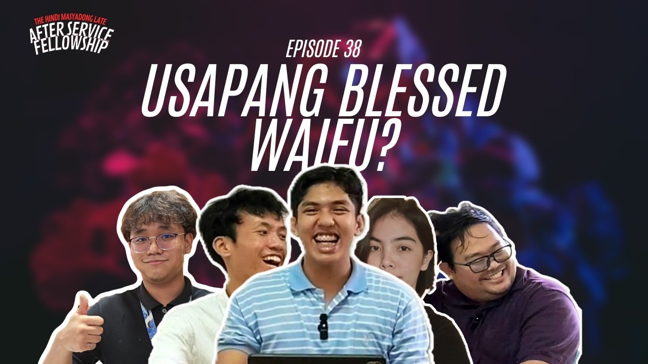 USAPANG BLESSED WAIFU? The Hindi Masyadong Late After Service Fellowship #ep38 