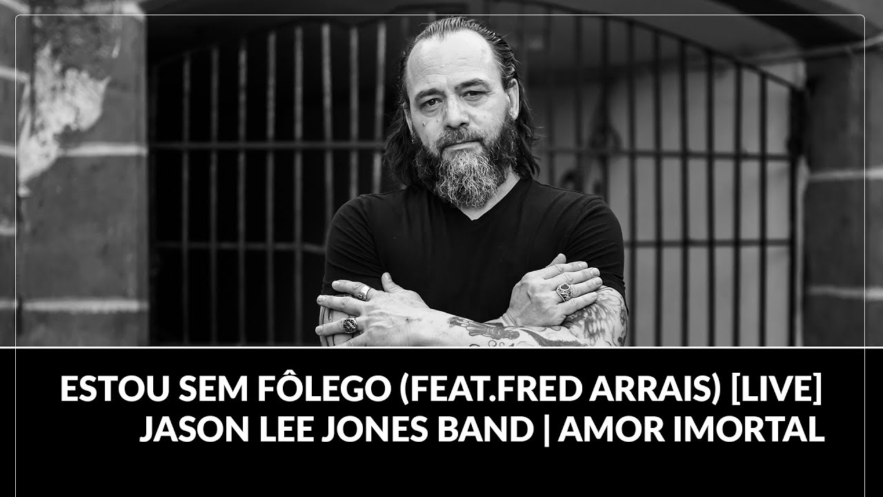 Estou Sem Fôlego (feat.Fred Arrais) [LIVE] - Jason Lee Jones Band | Amor Imortal