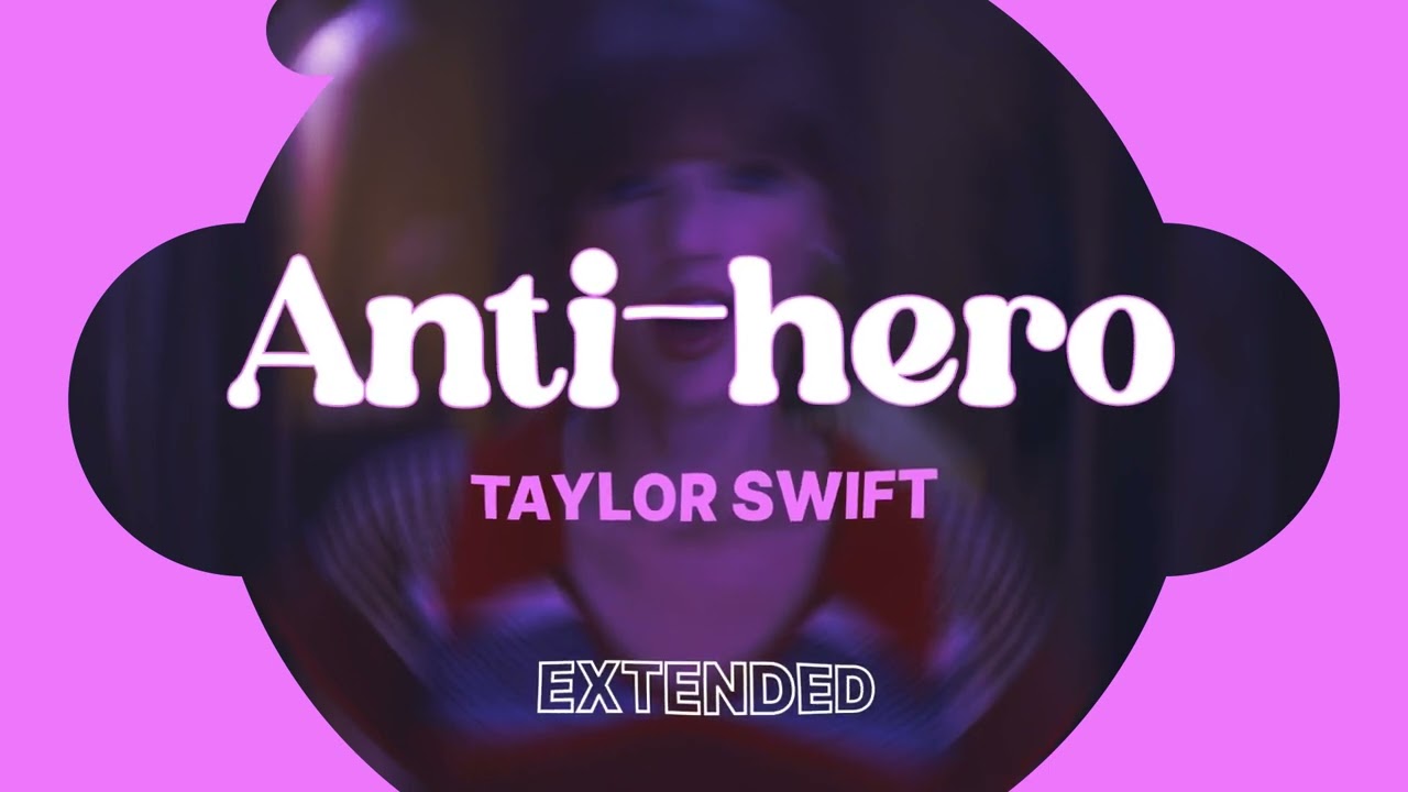 ANTI-HERO / TAYLOR SWIFT / EXTENDED VERSION