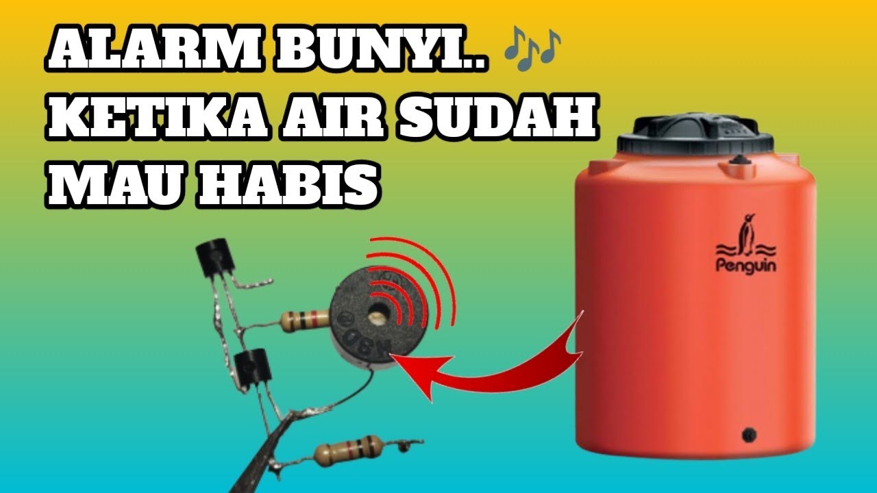 CARA MEMBUAT ALARM TOREN ATAU TANDON AIR BUNYI KETIKA AIR TINGGAL SEDIKIT LAGI ATAU KOSONG