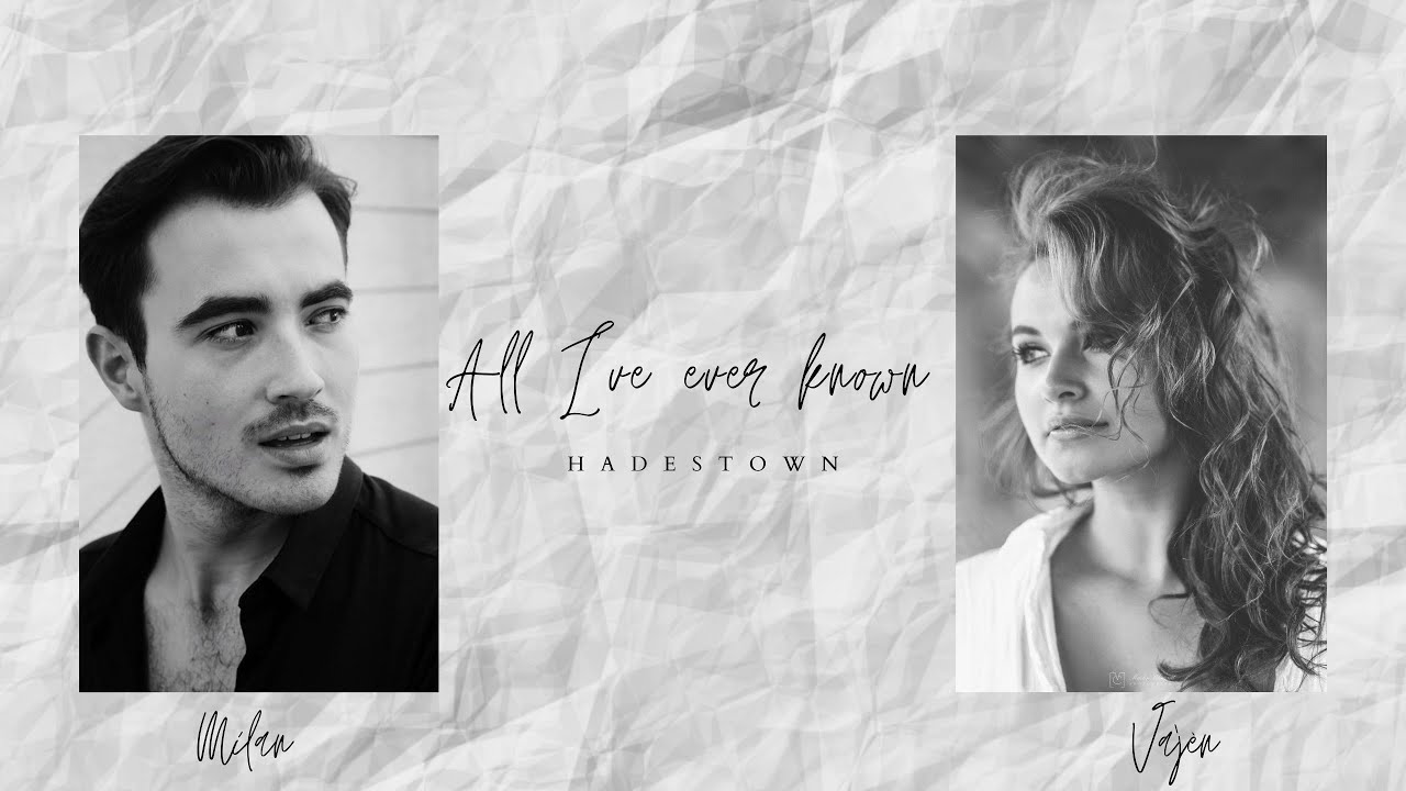 All I've ever known - HADESTOWN
