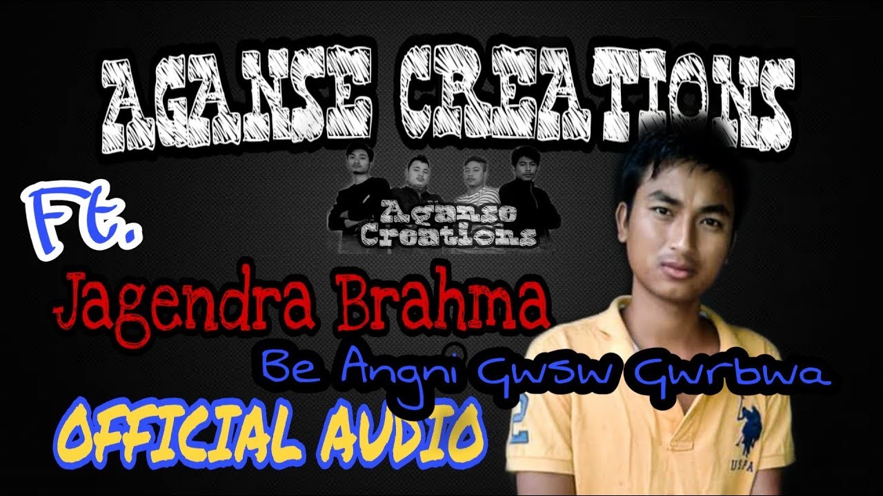 Aganse Creations - Be Angni Gwsw Gwrbwa ft. Jagendra Brahma(Official Audio)