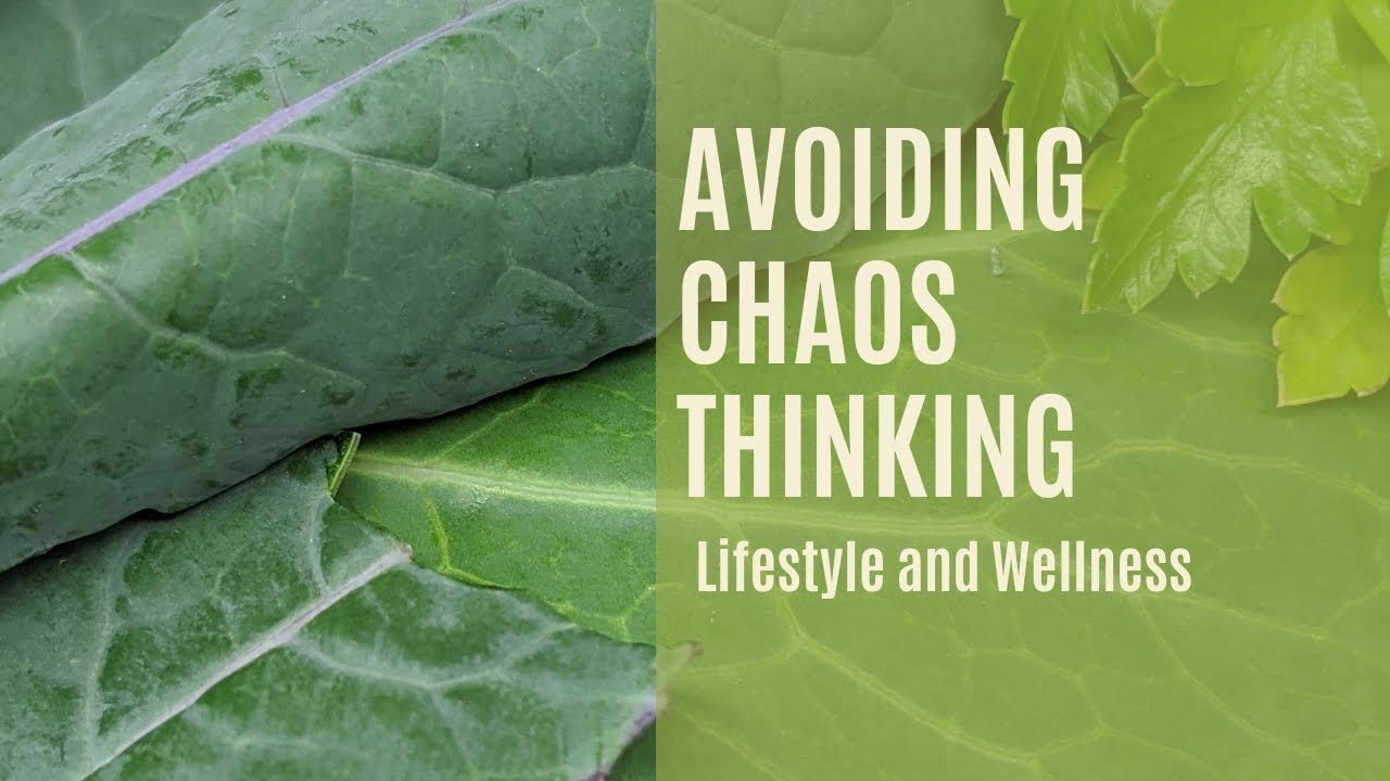 Avoiding Chaos Thinking