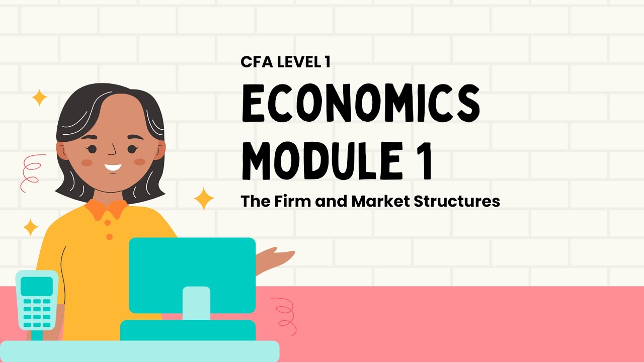 CFA Level 1 | Economics Module 1 Explained | The Firm and Market Structures