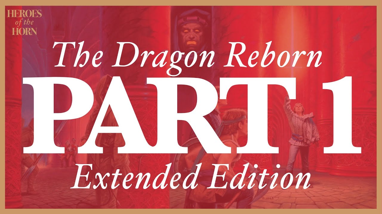 The Dragon Reborn | Part 1| Extended Edition (Chapter 10)