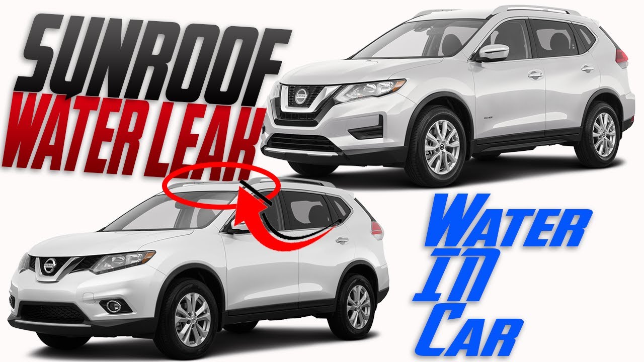 Протечка люка на крыше Nissan Rogue. Вода в автомобиле Nissan Rogue во время дождя.