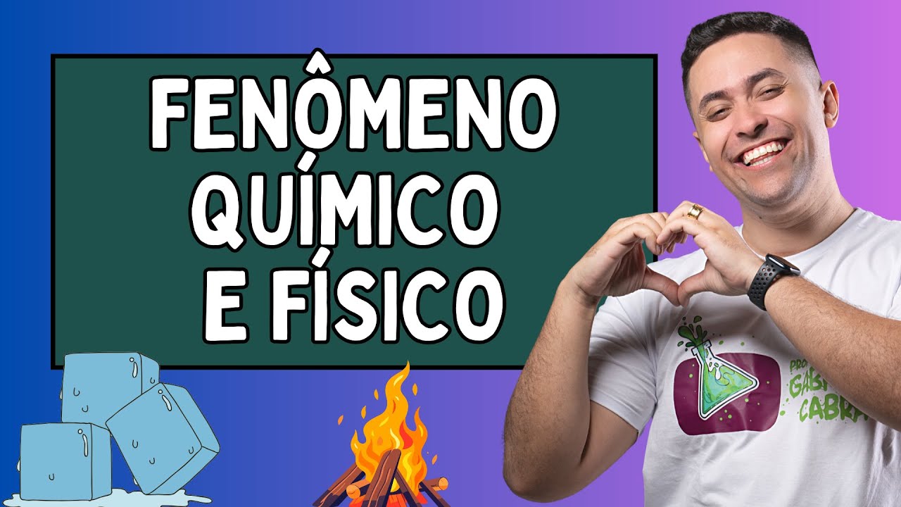 🧪 FEN&Ocirc;MENOS F&Iacute;SICOS E QU&Iacute;MICOS