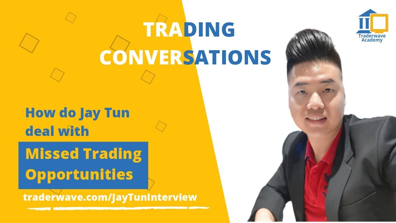 Jay Tun shares how he deals with missed trading opportunities