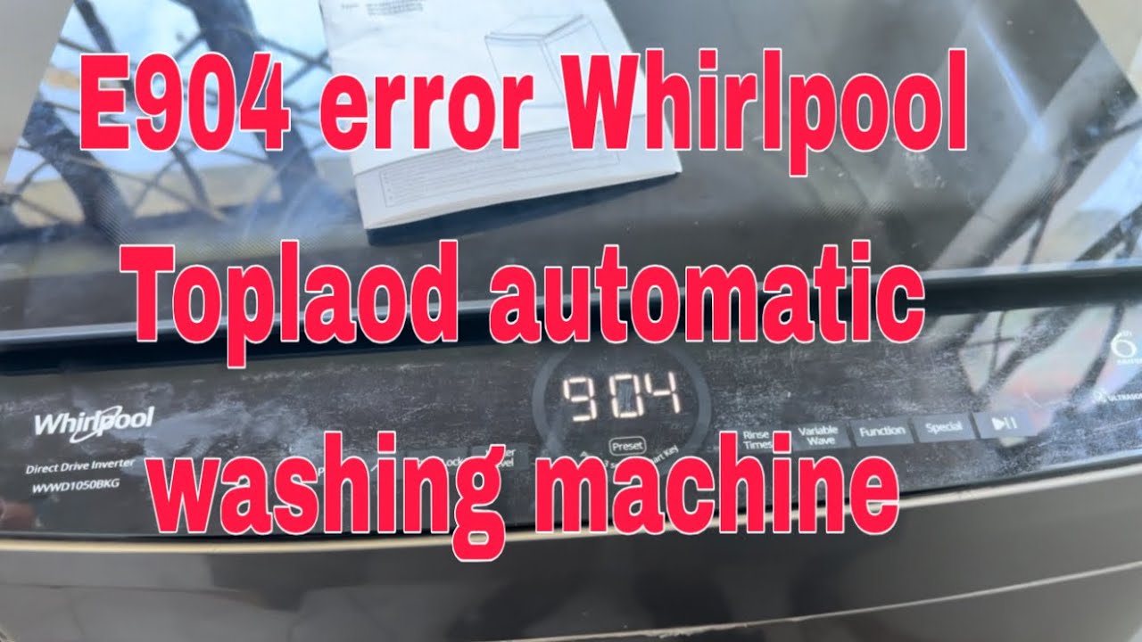 E904 error whirlpool Toplaod Automatic washing machine ( contact us 09155025798)