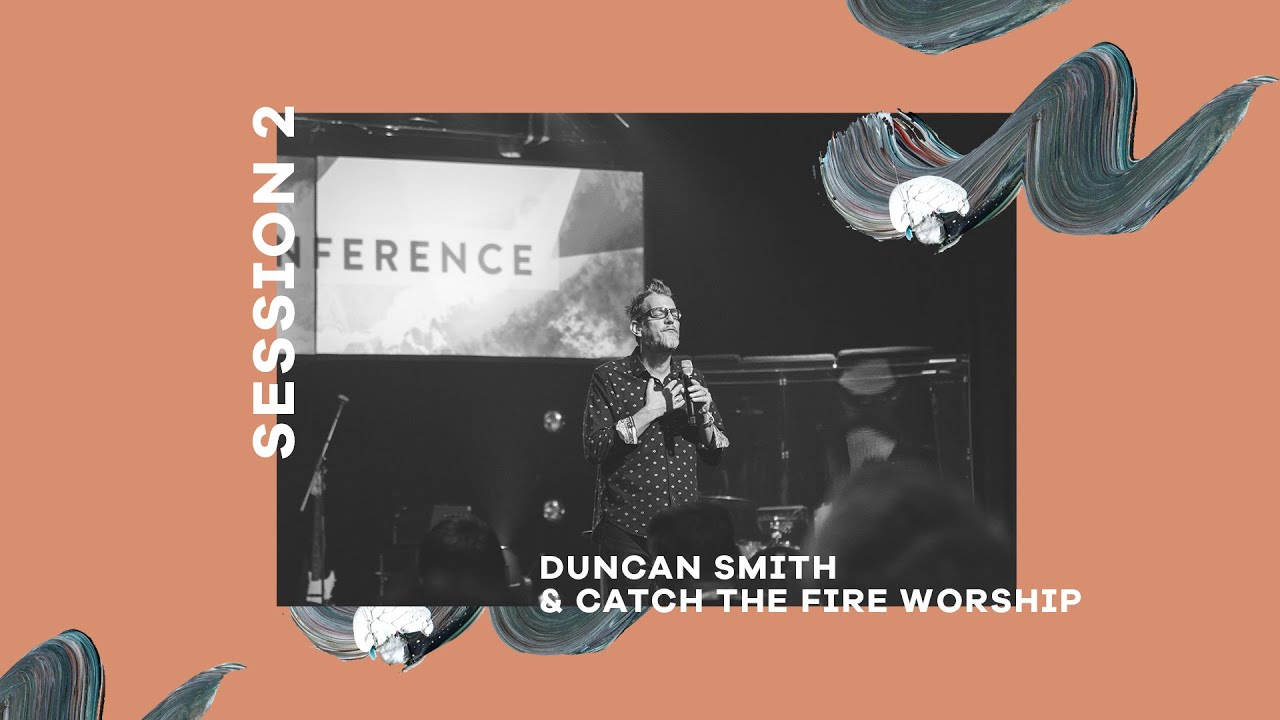 Duncan Smith and Catch The Fire Worship | Catch the Fire Conference 2018 - Session 2