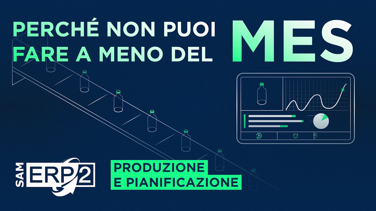 Perché non puoi fare a meno del MES | La soluzione con SAM ERP2 | PRODUZIONE E PIANIFICAZIONE